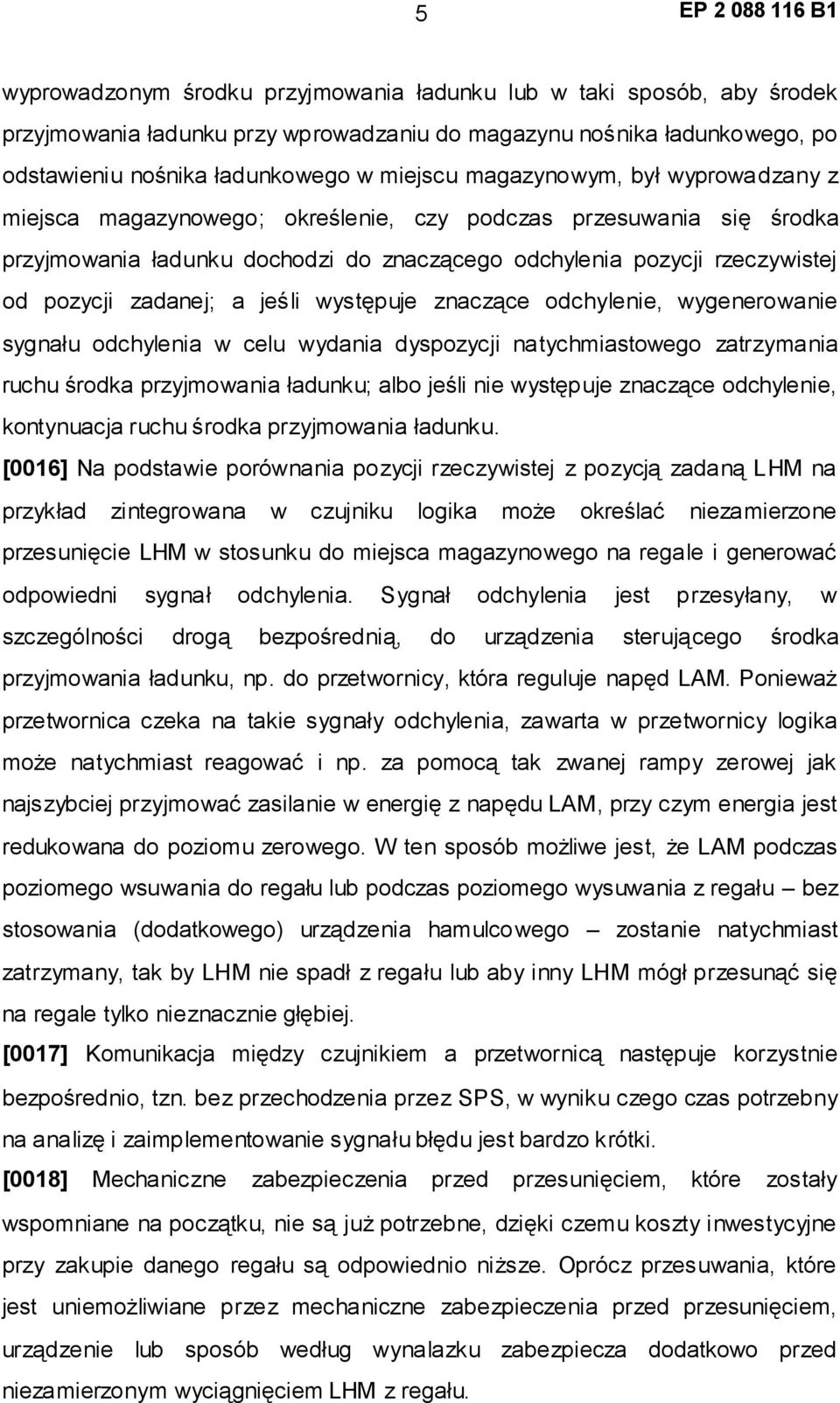 jeśli występuje znaczące odchylenie, wygenerowanie sygnału odchylenia w celu wydania dyspozycji natychmiastowego zatrzymania ruchu środka przyjmowania ładunku; albo jeśli nie występuje znaczące