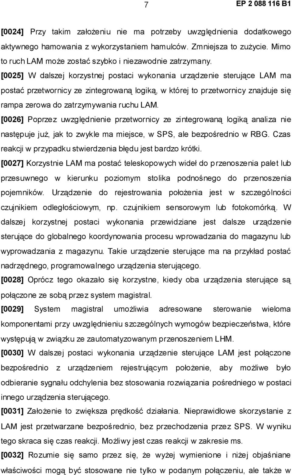 [0025] W dalszej korzystnej postaci wykonania urządzenie sterujące LAM ma postać przetwornicy ze zintegrowaną logiką, w której to przetwornicy znajduje się rampa zerowa do zatrzymywania ruchu LAM.