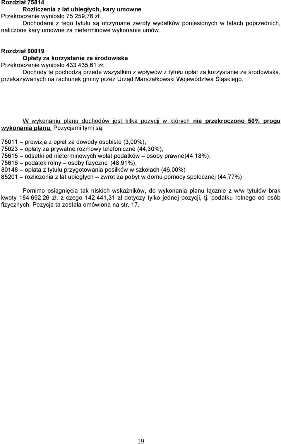 Rozdział 90019 Opłaty za korzystanie ze środowiska Przekroczenie wyniosło 433 435,61 zł.