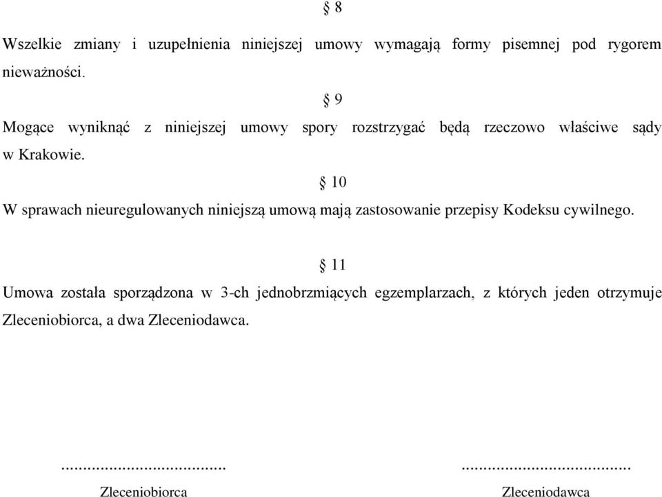 10 W sprawach nieuregulowanych niniejszą umową mają zastosowanie przepisy Kodeksu cywilnego.