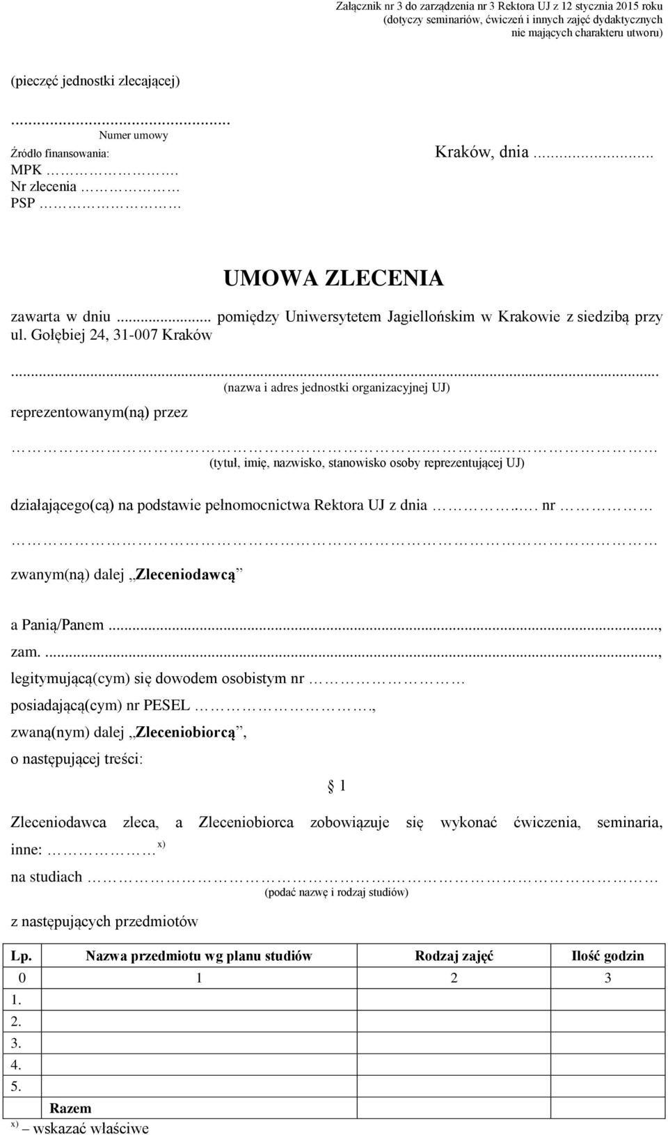 Gołębiej 24, 31-007 Kraków... (nazwa i adres jednostki organizacyjnej UJ) reprezentowanym(ną) przez.