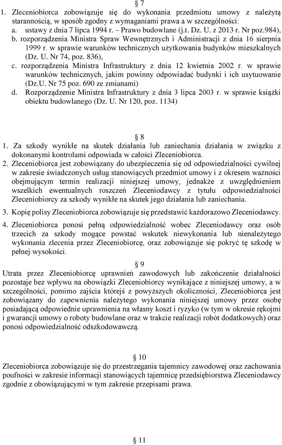 836), c. rozporządzenia Ministra Infrastruktury z dnia 12 kwietnia 2002 r. w sprawie warunków technicznych, jakim powinny odpowiadać budynki i ich usytuowanie (Dz.U. Nr 75 poz. 690 ze zmianami) d.