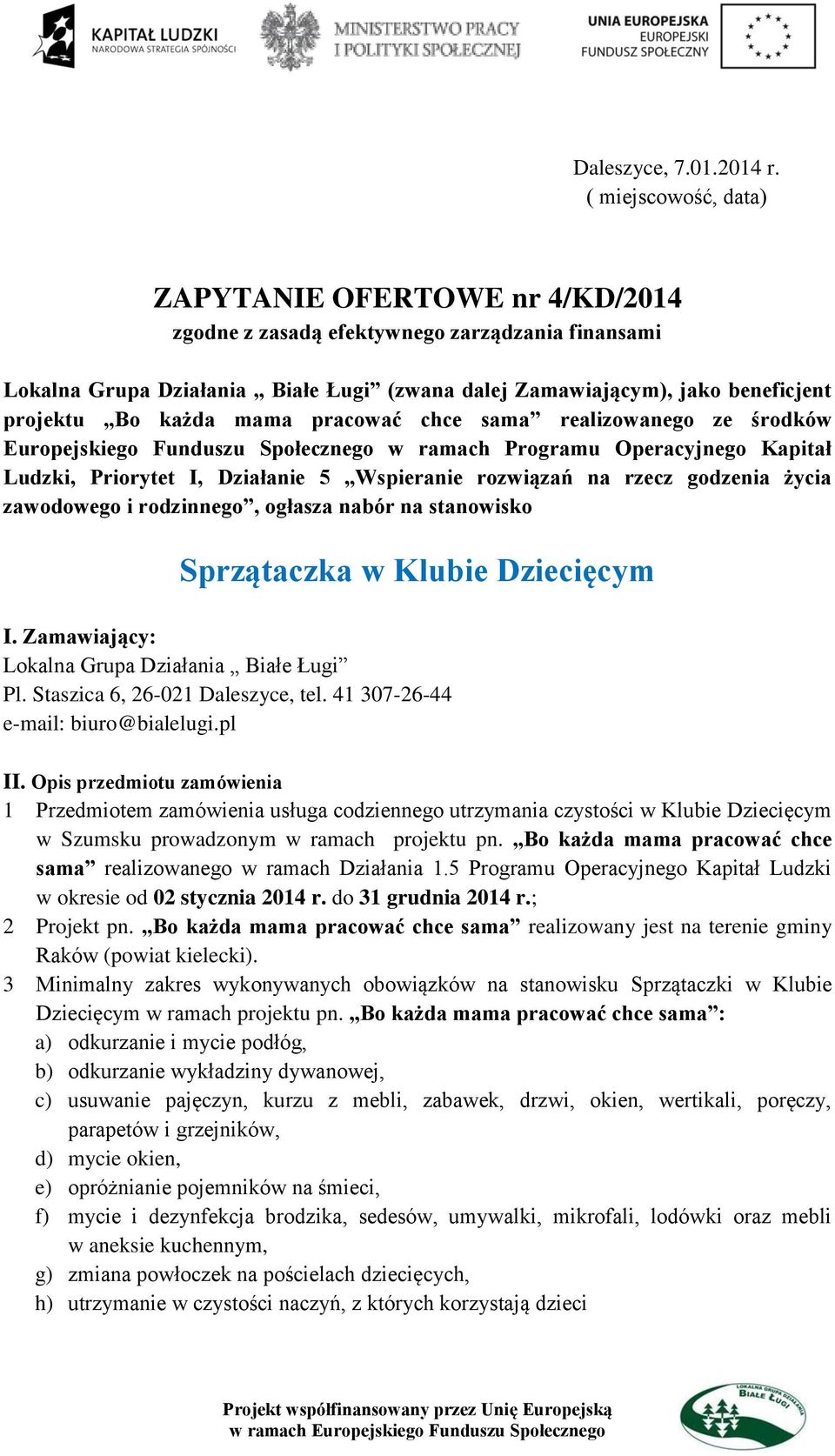 każda mama pracować chce sama realizowanego ze środków Europejskiego Funduszu Społecznego w ramach Programu Operacyjnego Kapitał Ludzki, Priorytet I, Działanie 5 Wspieranie rozwiązań na rzecz