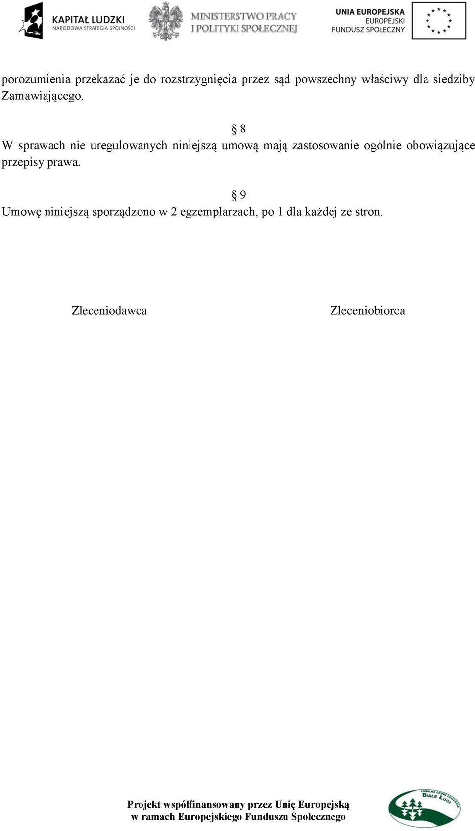 8 W sprawach nie uregulowanych niniejszą umową mają zastosowanie ogólnie