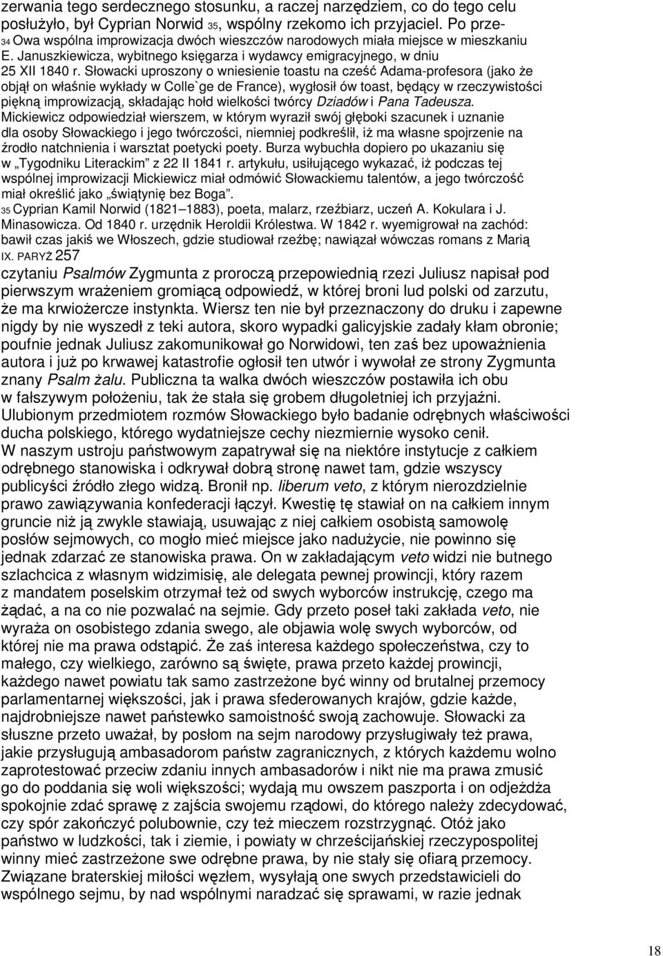 Słowacki uproszony o wniesienie toastu na cześć Adama-profesora (jako że objął on właśnie wykłady w Colle`ge de France), wygłosił ów toast, będący w rzeczywistości piękną improwizacją, składając hołd