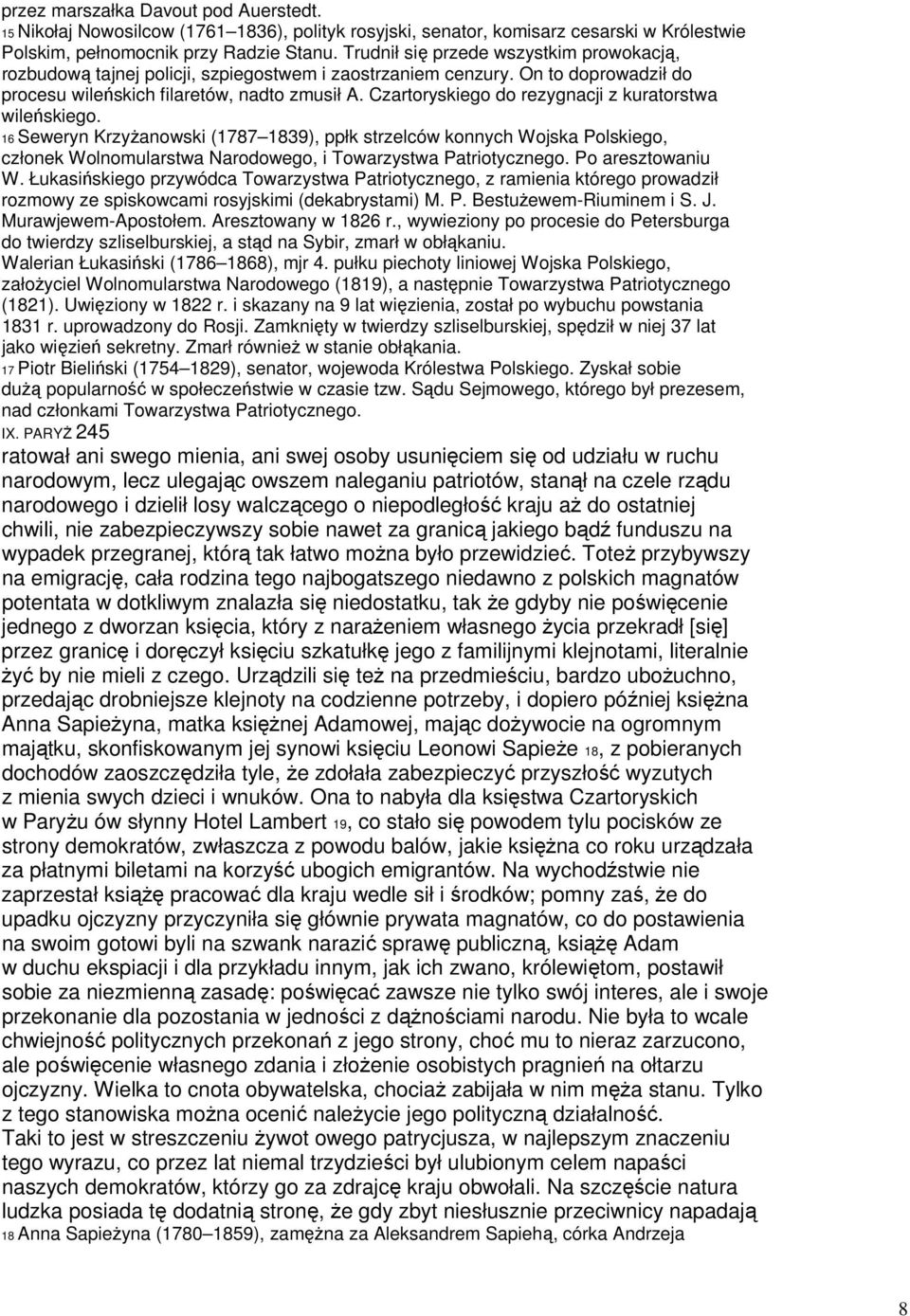 Czartoryskiego do rezygnacji z kuratorstwa wileńskiego. 16 Seweryn Krzyżanowski (1787 1839), ppłk strzelców konnych Wojska Polskiego, członek Wolnomularstwa Narodowego, i Towarzystwa Patriotycznego.