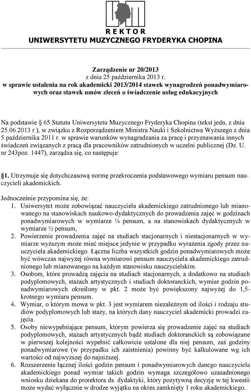 Chopina (tekst jedn. z dnia 25.6.213 r.), w związku z Rozporządzeniem Ministra Nauki i Szkolnictwa Wyższego z dnia 5 października 211 r.