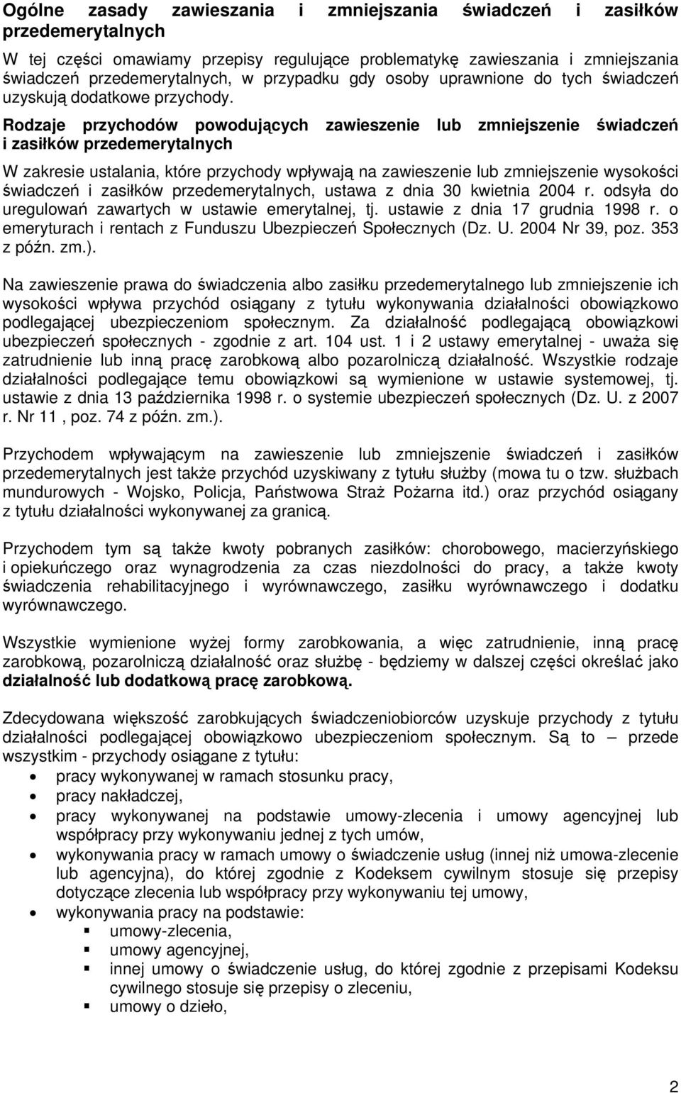 Rodzaje przychodów powodujących zawieszenie lub zmniejszenie świadczeń i zasiłków przedemerytalnych W zakresie ustalania, które przychody wpływają na zawieszenie lub zmniejszenie wysokości świadczeń