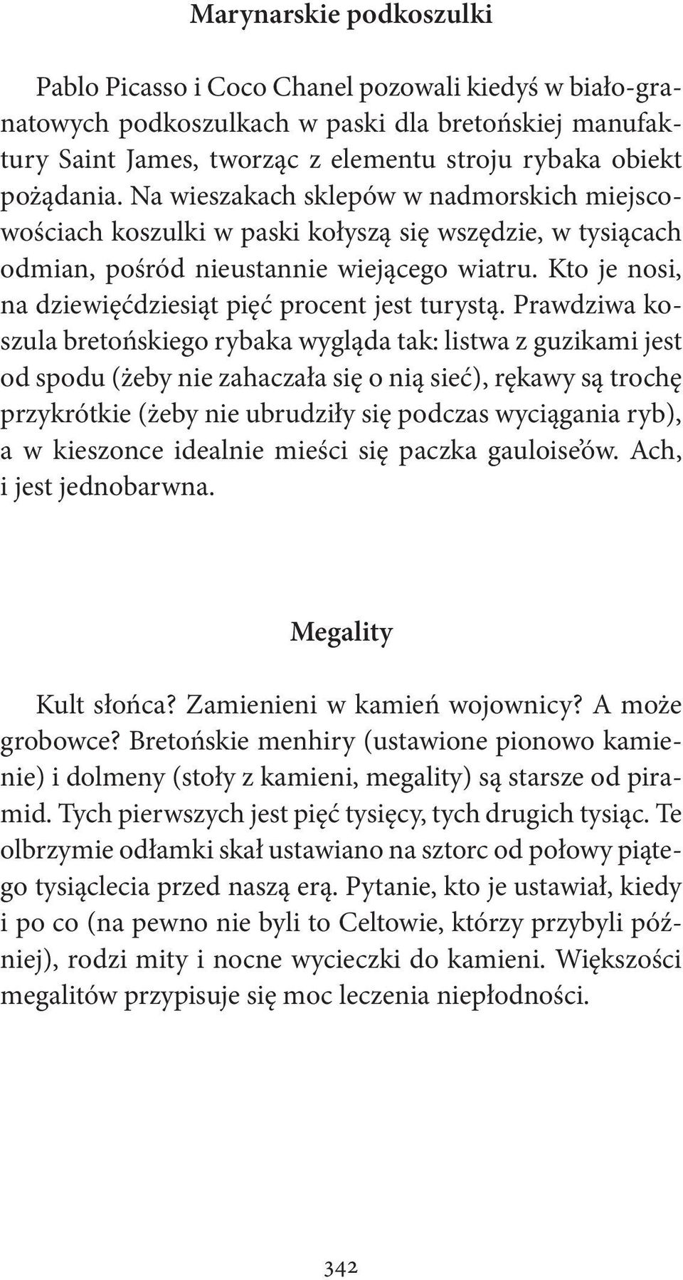 Kto je nosi, na dziewięćdziesiąt pięć procent jest turystą.