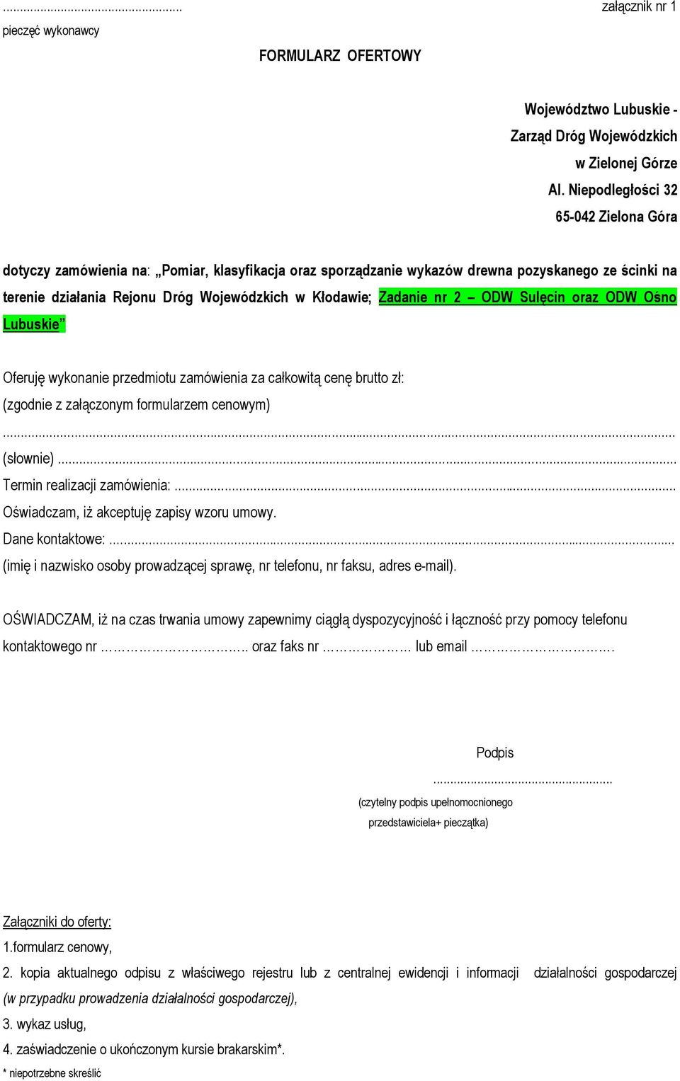 Zadanie nr 2 ODW Sulęcin oraz ODW Ośno Lubuskie Oferuję wykonanie przedmiotu zamówienia za całkowitą cenę brutto zł: (zgodnie z załączonym formularzem cenowym)... (słownie).