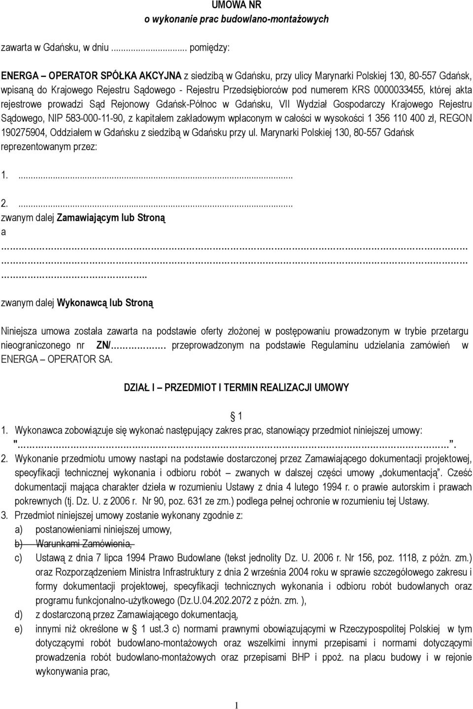 Sądowego - Rejestru Przedsiębiorców pod numerem KRS 0000033455, której akta rejestrowe prowadzi Sąd Rejonowy Gdańsk-Północ w Gdańsku, VII Wydział Gospodarczy Krajowego Rejestru Sądowego, NIP