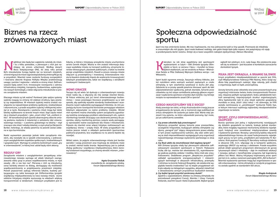 Śmieje się w twarz wszystkim rodzajom dyskryminacji. (Nelson Mandela) N ajbliższe lata będą bez wątpienia należały do miast.