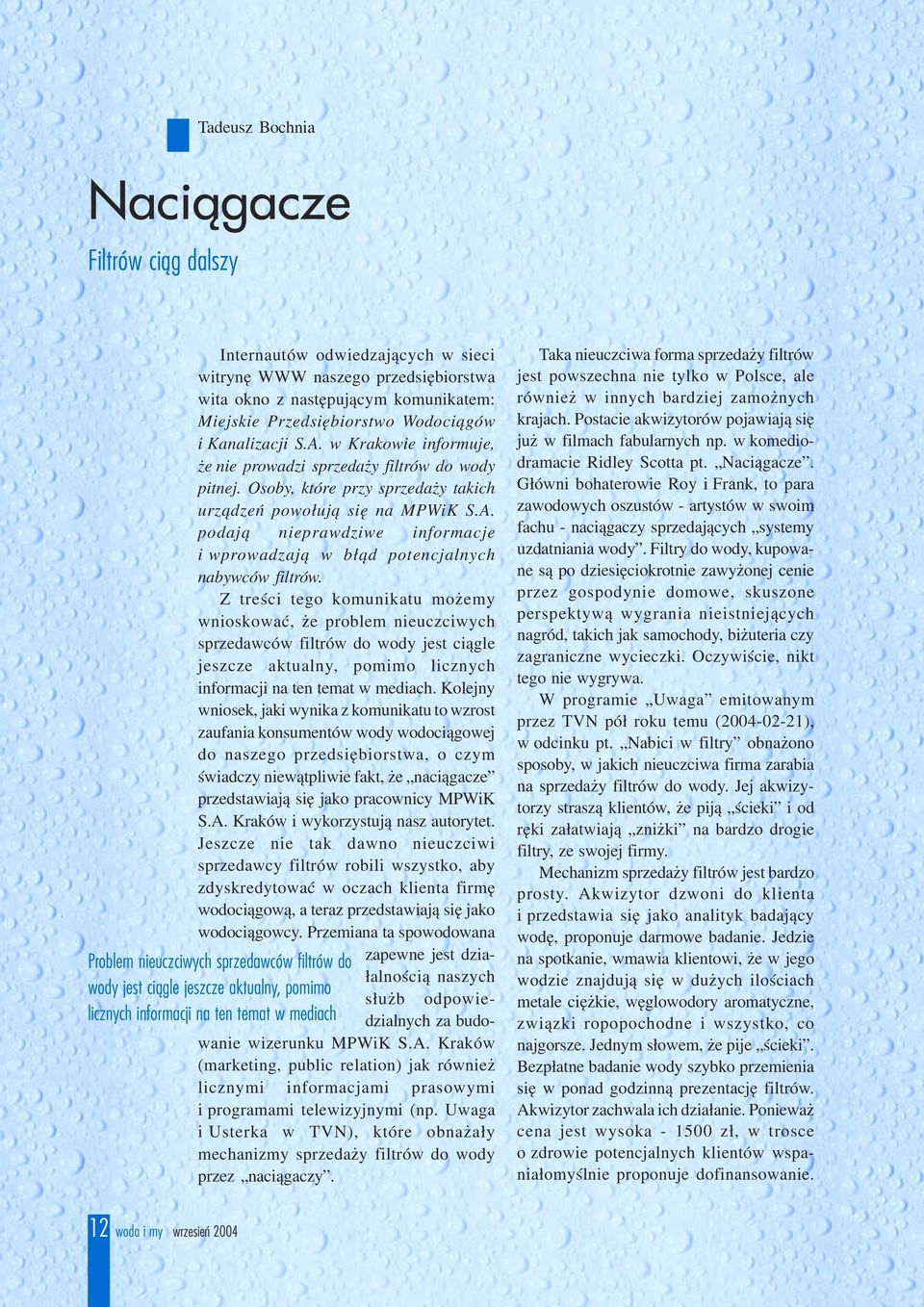 w Krakowie informuje, e nie prowadzi sprzeda y filtrów do wody pitnej. Osoby, które przy sprzeda y takich urz¹dzeñ powo³uj¹ siê na MPWiK S.A.