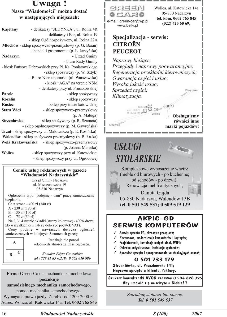 Poniatowskiego - sklep spo ywczy (p. W. Sztyk) - Biuro Nieruchomoœci (ul. Warszawska) - kiosk AGA na terenie NSM - delikatesy przy ul.