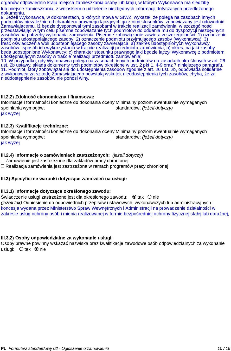 Jeżeli Wykonawca, w dokumentach, o których mowa w SIWZ, wykazał, że polega na zasobach innych podmiotów niezależnie od charakteru prawnego łączących go z nimi stosunków, zobowiązany jest udowodnić