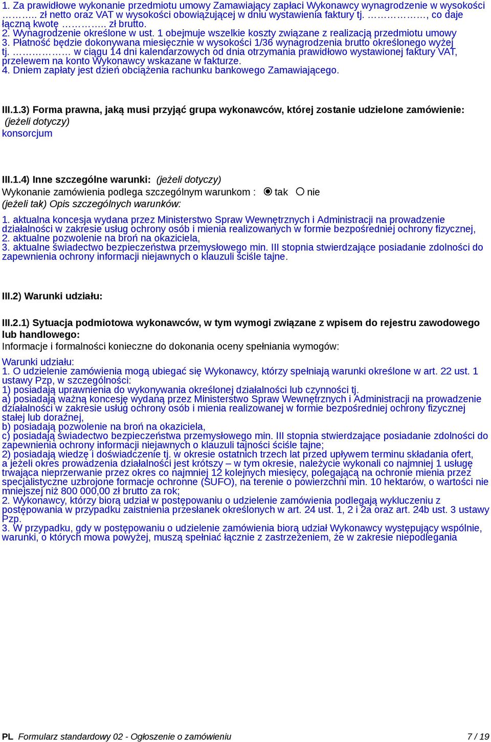 Płatność będzie dokonywana miesięcznie w wysokości 1/36 wynagrodzenia brutto określonego wyżej tj.