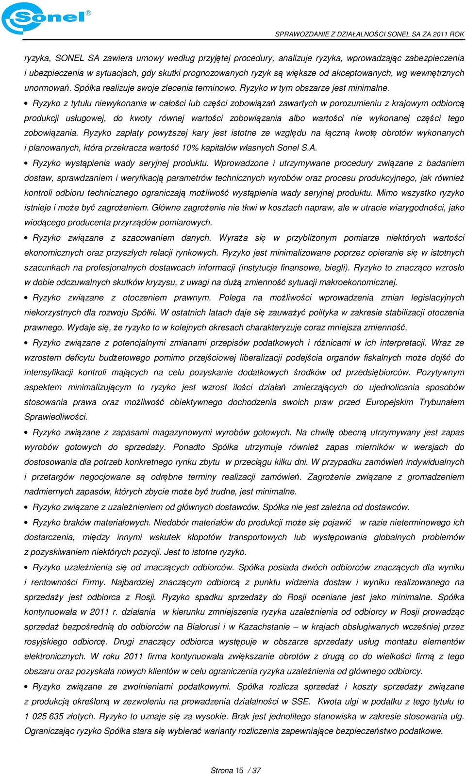 Ryzyko z tytułu niewykonania w całości lub części zobowiązań zawartych w porozumieniu z krajowym odbiorcą produkcji usługowej, do kwoty równej wartości zobowiązania albo wartości nie wykonanej części