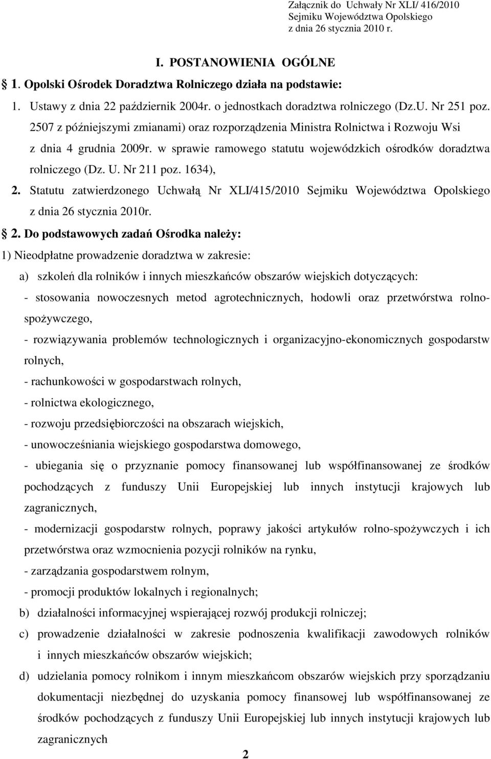 w sprawie ramowego statutu wojewódzkich ośrodków doradztwa rolniczego (Dz. U. Nr 211 poz. 1634), 2.