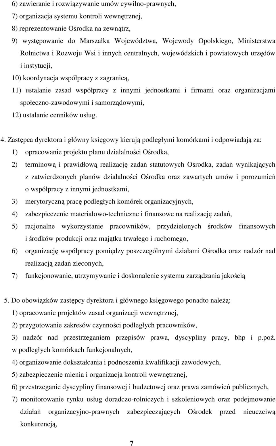 jednostkami i firmami oraz organizacjami społeczno-zawodowymi i samorządowymi, 12) ustalanie cenników usług. 4.