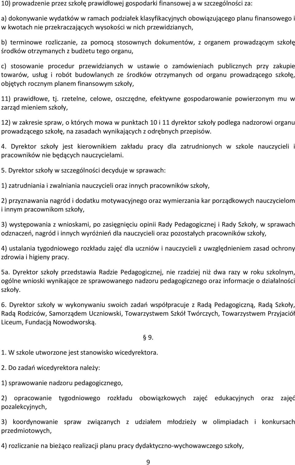 procedur przewidzianych w ustawie o zamówieniach publicznych przy zakupie towarów, usług i robót budowlanych ze środków otrzymanych od organu prowadzącego szkołę, objętych rocznym planem finansowym