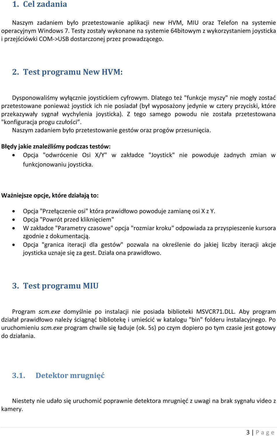 Test programu New HVM: Dysponowaliśmy wyłącznie joystickiem cyfrowym.