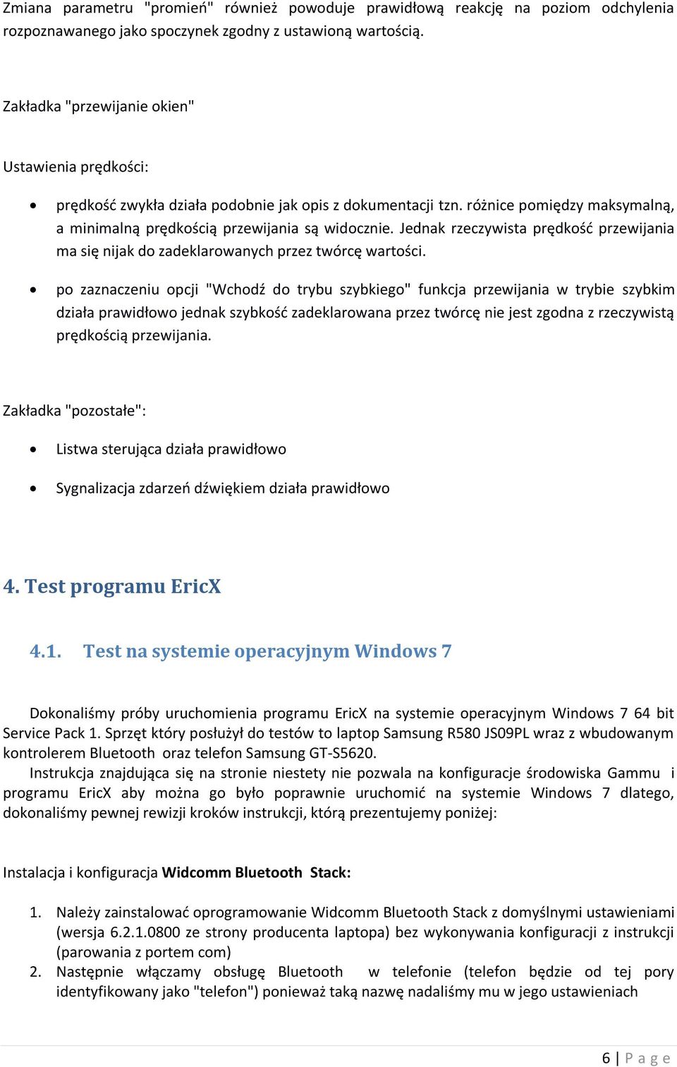 Jednak rzeczywista prędkość przewijania ma się nijak do zadeklarowanych przez twórcę wartości.