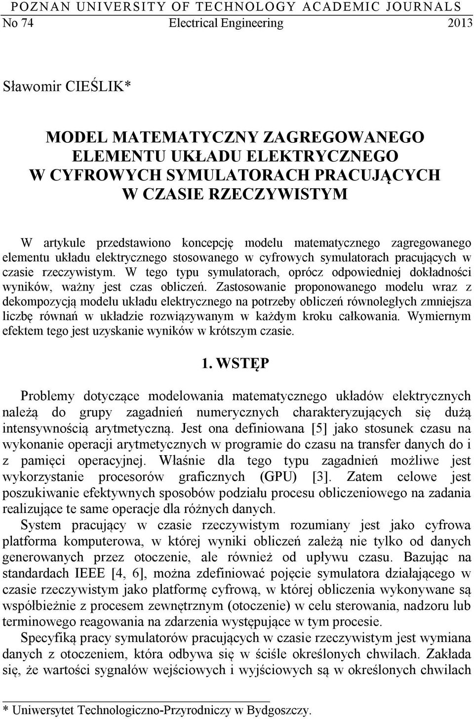 rzeczywistym. W tego typu symulatorach, oprócz odpowiedniej dokładności wyników, ważny jest czas obliczeń.