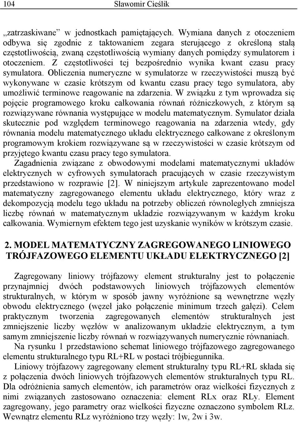 Z częstotliwości tej bezpośrednio wynika kwant czasu pracy symulatora.