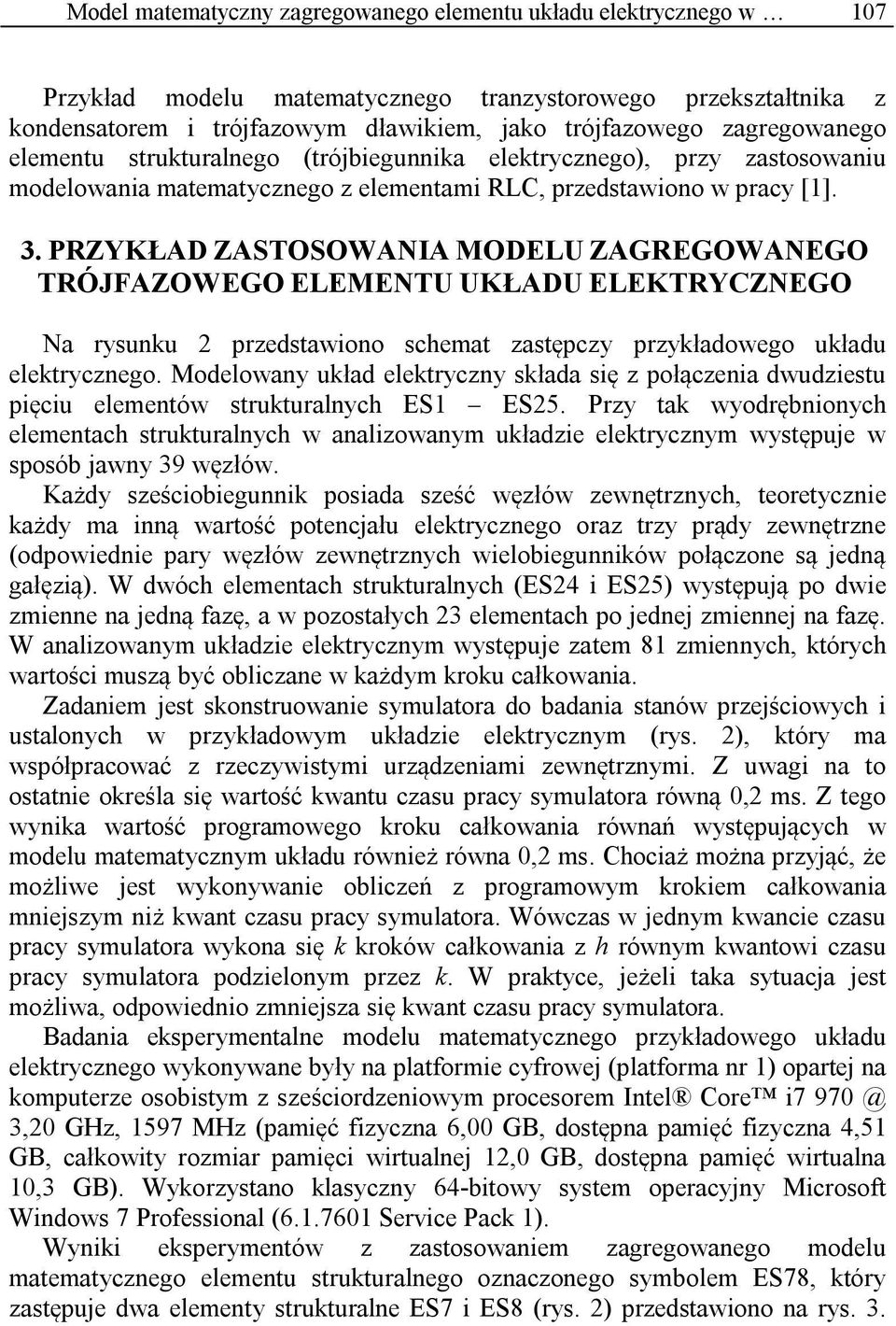 . PRZYKŁAD ZASTOSOWANIA MODELU ZAGREGOWANEGO TRÓJFAZOWEGO ELEMENTU UKŁADU ELEKTRYCZNEGO Na rysunku 2 przedstawiono schemat zastępczy przykładowego układu elektrycznego.