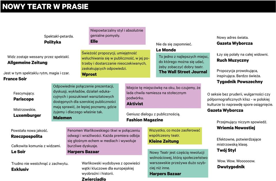 Elle Świeżość propozycji, umiejętność wsłuchiwania się w publiczność, w jej potrzeby i dostarczanie nieoczekiwanych, zaskakujących odpowiedzi.