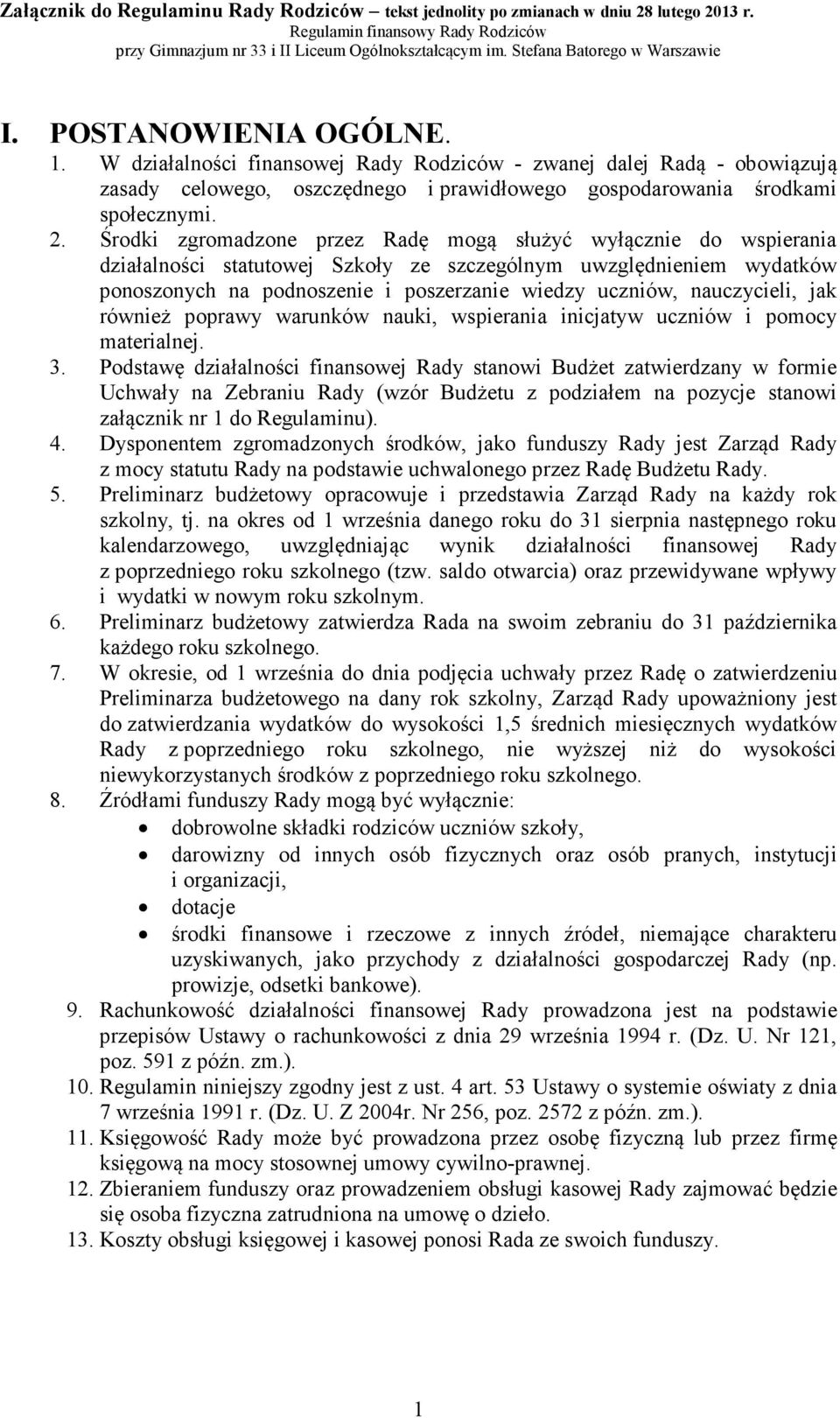 nauczycieli, jak również poprawy warunków nauki, wspierania inicjatyw uczniów i pomocy materialnej. 3.