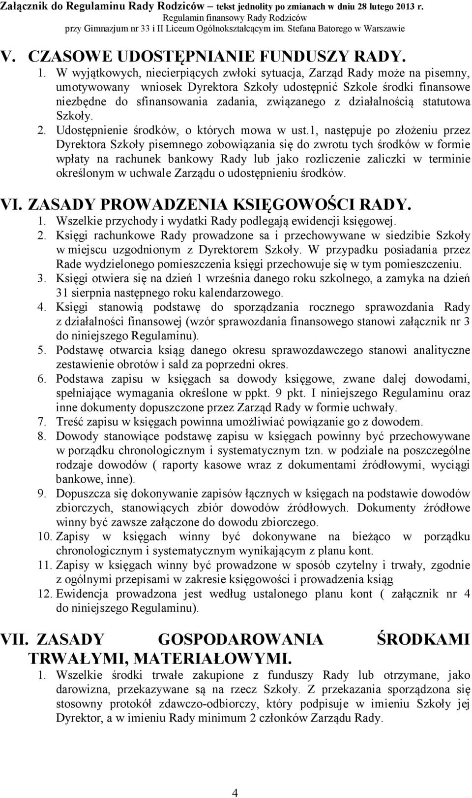 działalnością statutowa Szkoły. 2. Udostępnienie środków, o których mowa w ust.