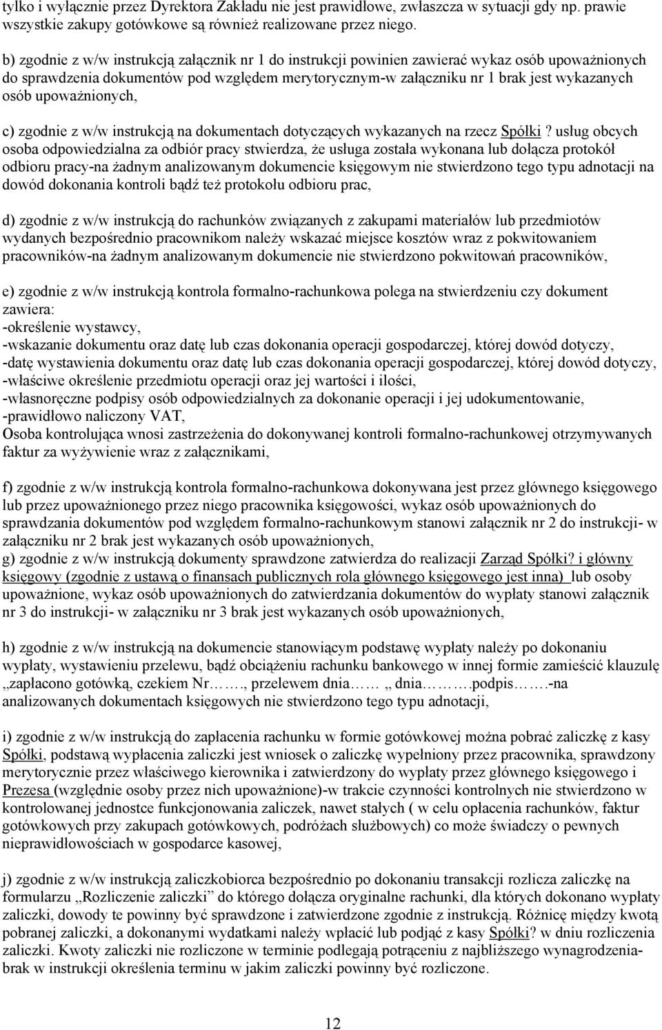 upoważnionych, c) zgodnie z w/w instrukcją na dokumentach dotyczących wykazanych na rzecz Spółki?