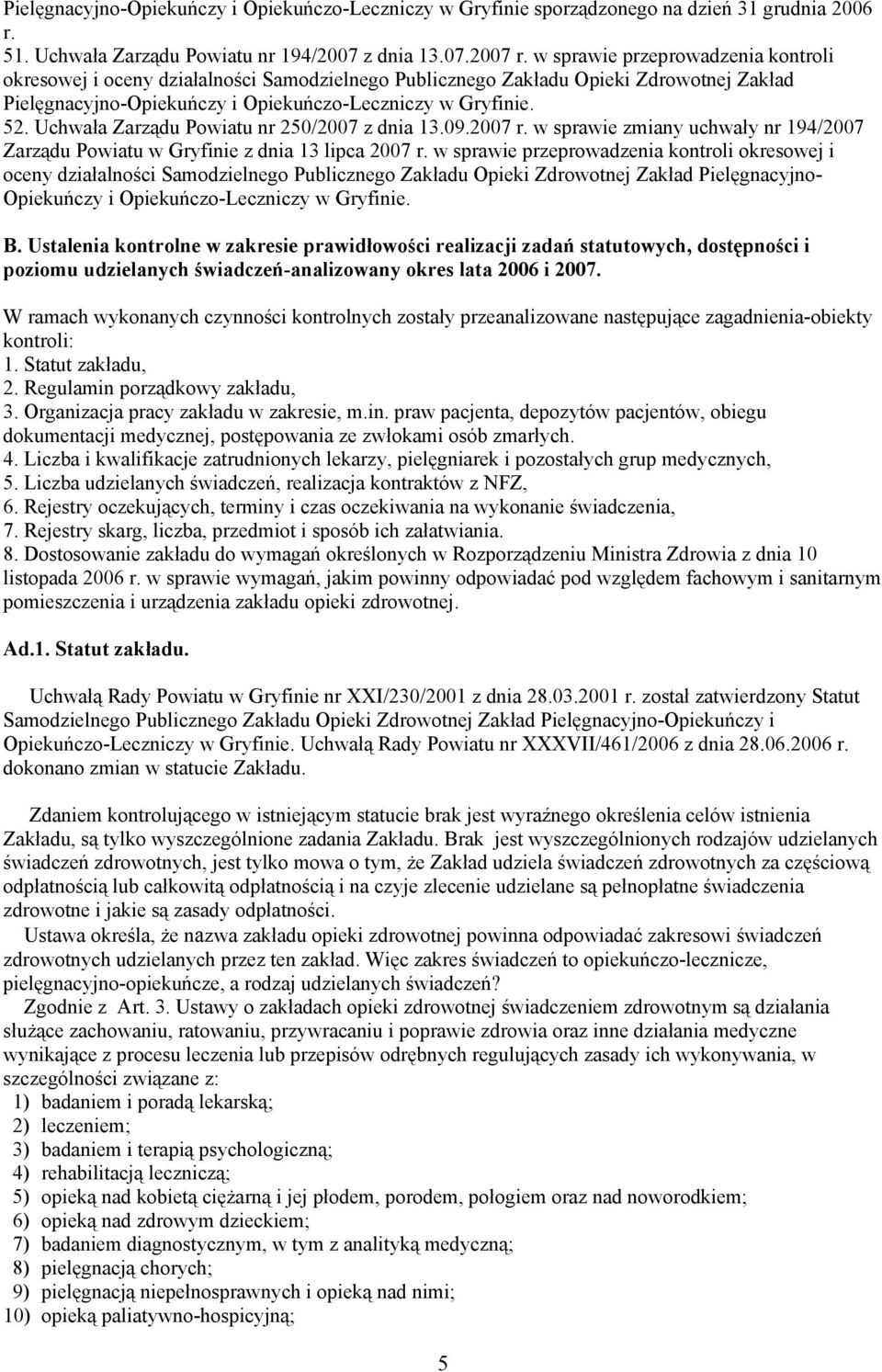 Uchwała Zarządu Powiatu nr 250/2007 z dnia 13.09.2007 r. w sprawie zmiany uchwały nr 194/2007 Zarządu Powiatu w Gryfinie z dnia 13 lipca 2007 r.