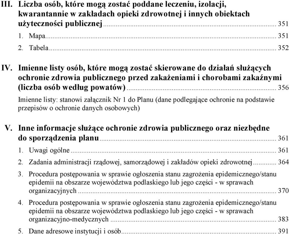 .. 356 Imienne listy: stanowi załącznik Nr 1 do Planu (dane podlegające ochronie na podstawie przepisów o ochronie danych osobowych) V.