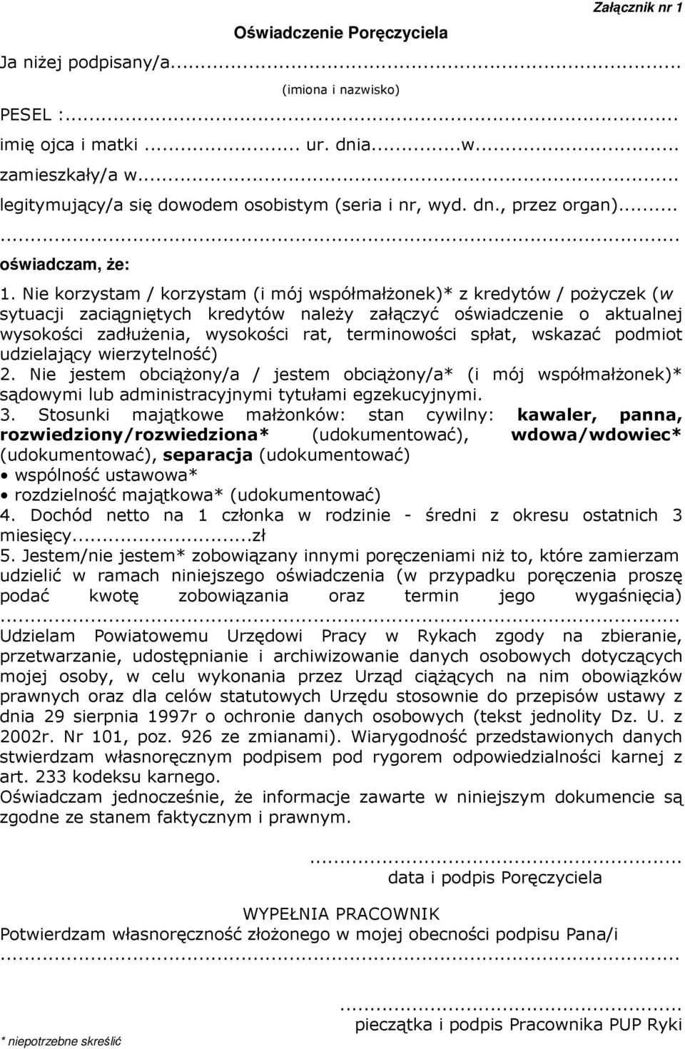 Nie korzystam / korzystam (i mój współmałżonek)* z kredytów / pożyczek (w sytuacji zaciągniętych kredytów należy załączyć oświadczenie o aktualnej wysokości zadłużenia, wysokości rat, terminowości