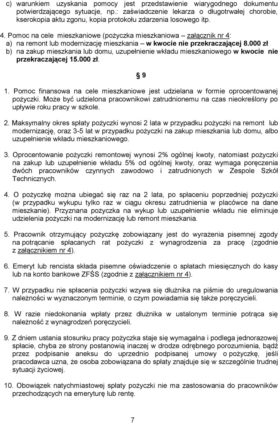 Pomoc na cele mieszkaniowe (pożyczka mieszkaniowa załącznik nr 4: a) na remont lub modernizację mieszkania w kwocie nie przekraczającej 8.