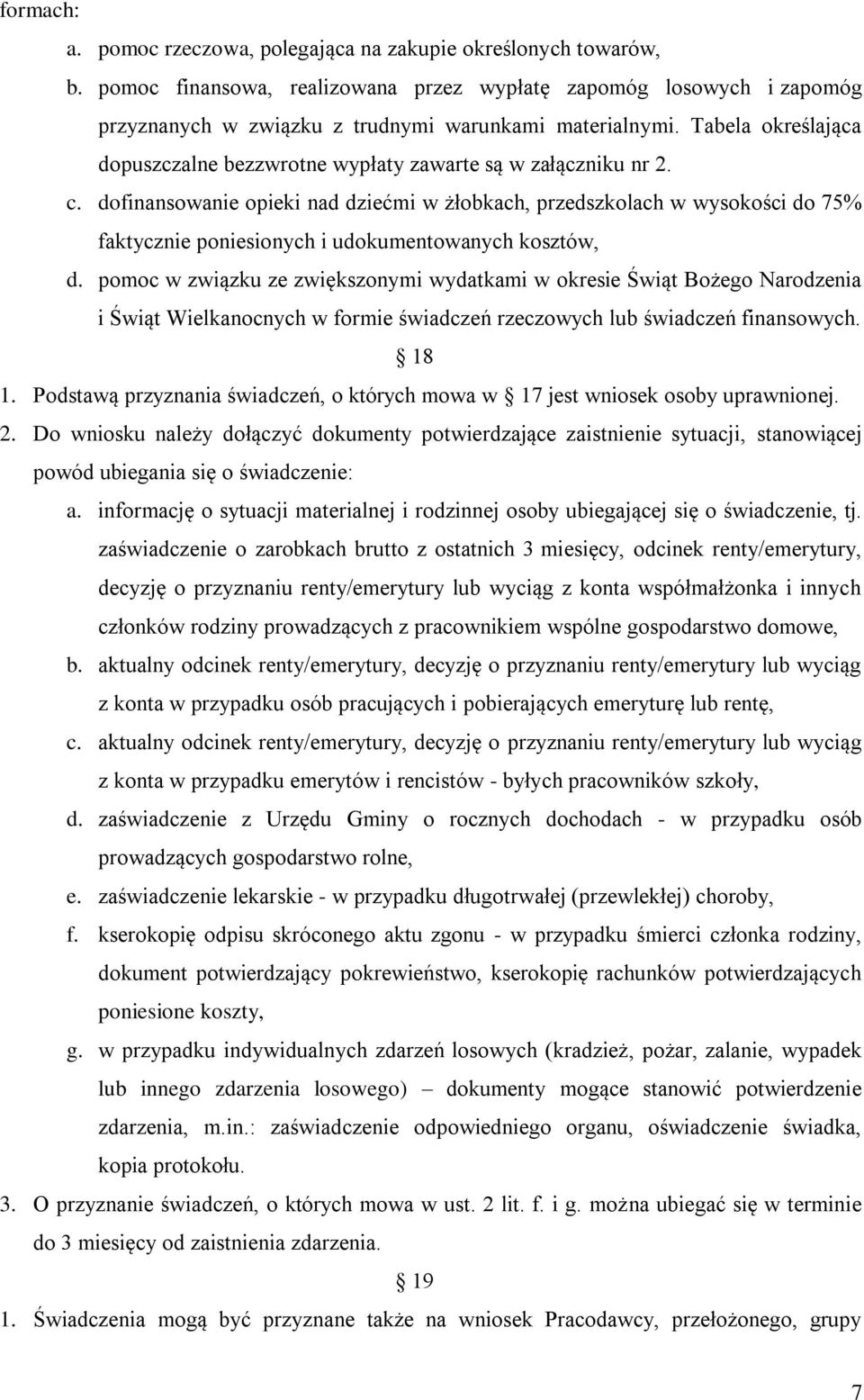 dofinansowanie opieki nad dziećmi w żłobkach, przedszkolach w wysokości do 75% faktycznie poniesionych i udokumentowanych kosztów, d.