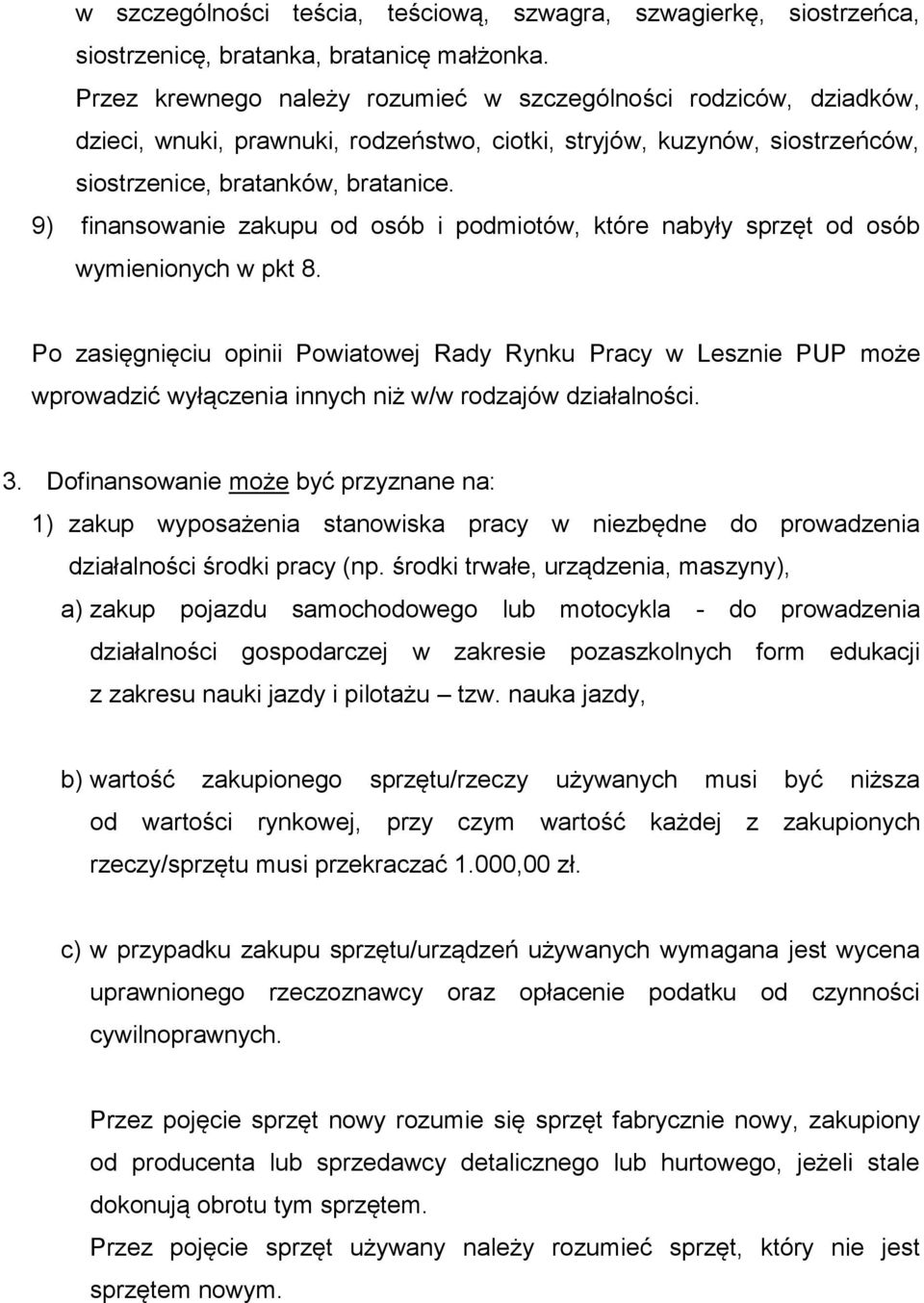 9) finansowanie zakupu od osób i podmiotów, które nabyły sprzęt od osób wymienionych w pkt 8.