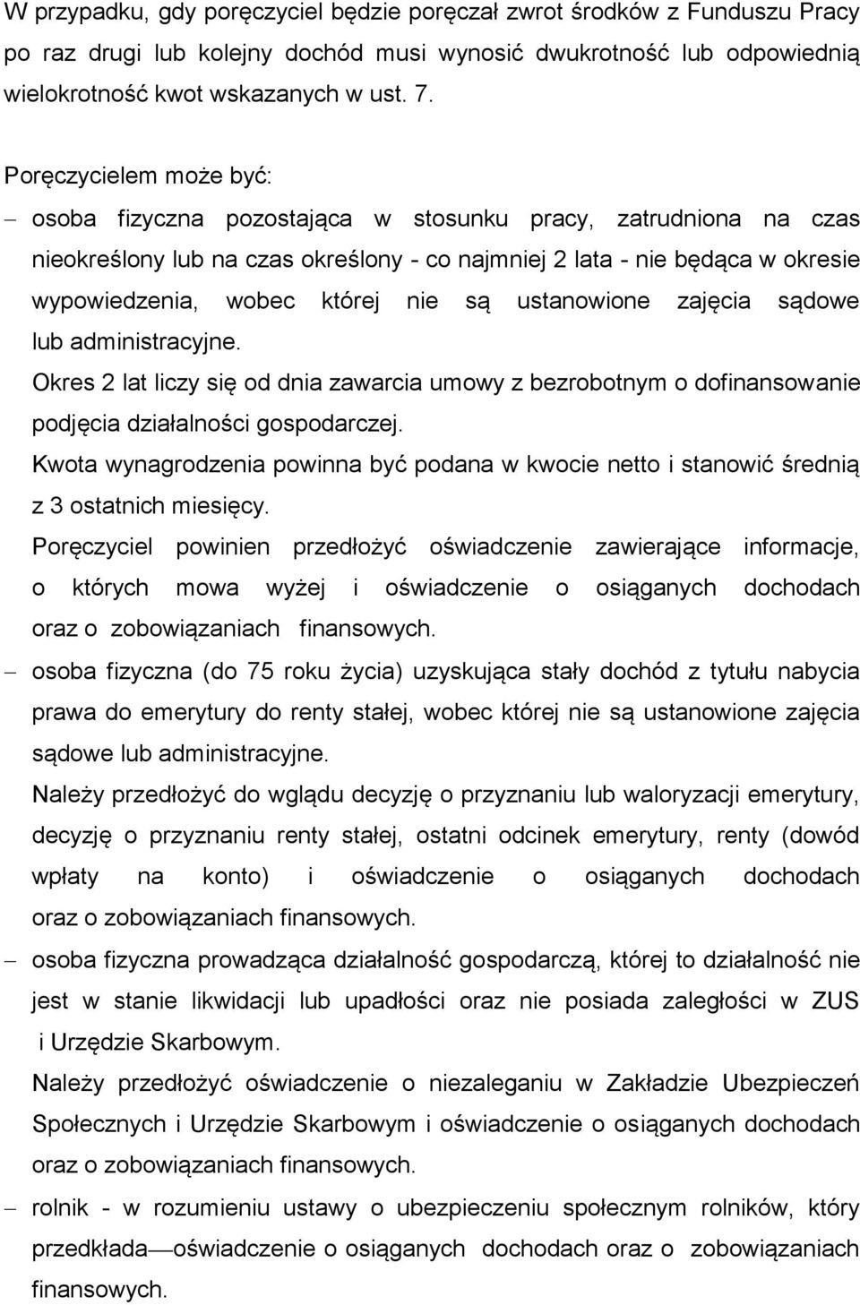 są ustanowione zajęcia sądowe lub administracyjne. Okres 2 lat liczy się od dnia zawarcia umowy z bezrobotnym o dofinansowanie podjęcia działalności gospodarczej.