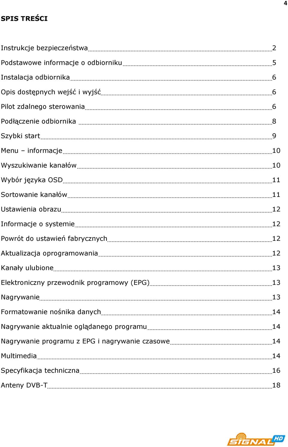 systemie 12 Powrót do ustawień fabrycznych 12 Aktualizacja oprogramowania 12 Kanały ulubione 13 Elektroniczny przewodnik programowy (EPG) 13 Nagrywanie 13