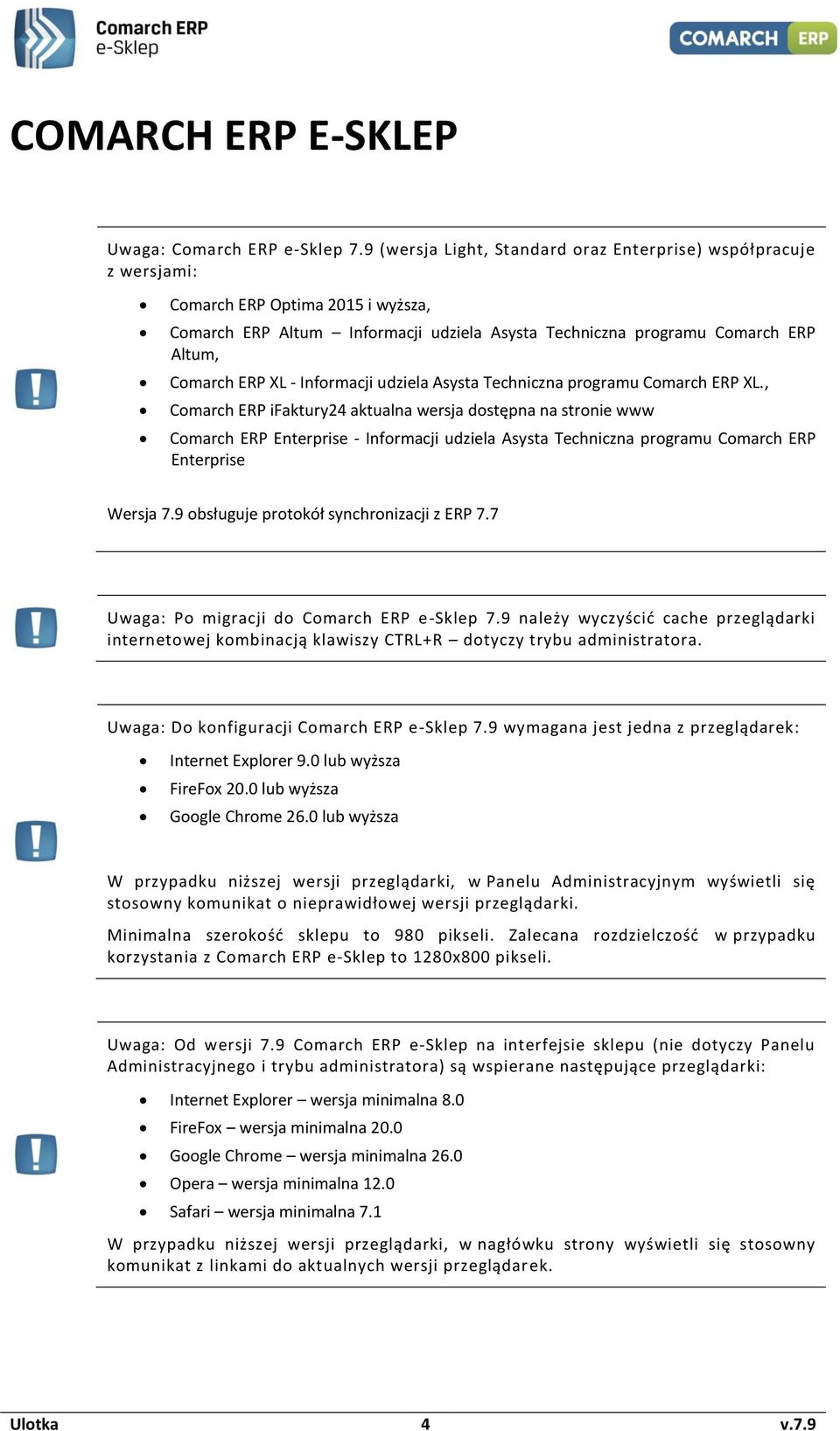 - Informacji udziela Asysta Techniczna programu Comarch ERP XL.