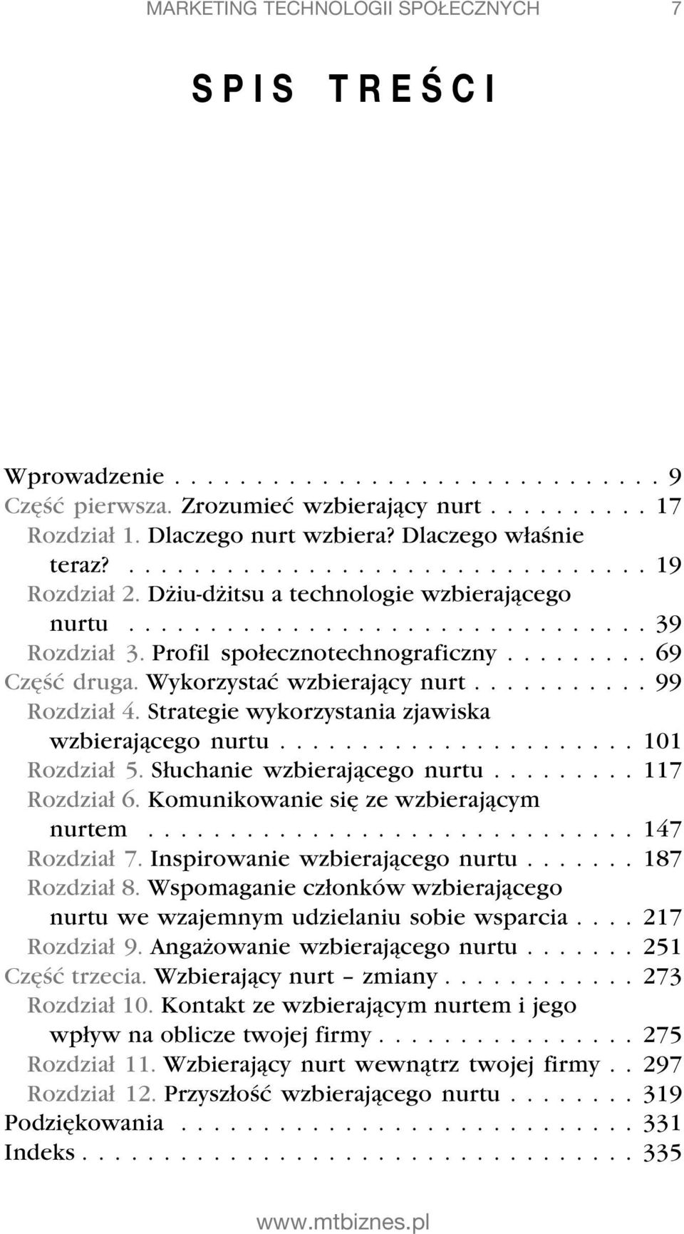 ........ 69 Część druga. Wykorzystać wzbierający nurt........... 99 Rozdział 4. Strategie wykorzystania zjawiska wzbierającego nurtu...................... 101 Rozdział 5.