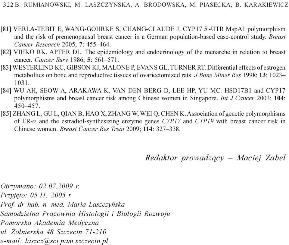 The epidemiology and endocrinology of the menarche in relation to breast cancer. Cancer Surv 1986; 5: 561 571. [83] WESTERLIND KC, GIBSON KJ, MALONE P, EVANS GL, TURNER RT.