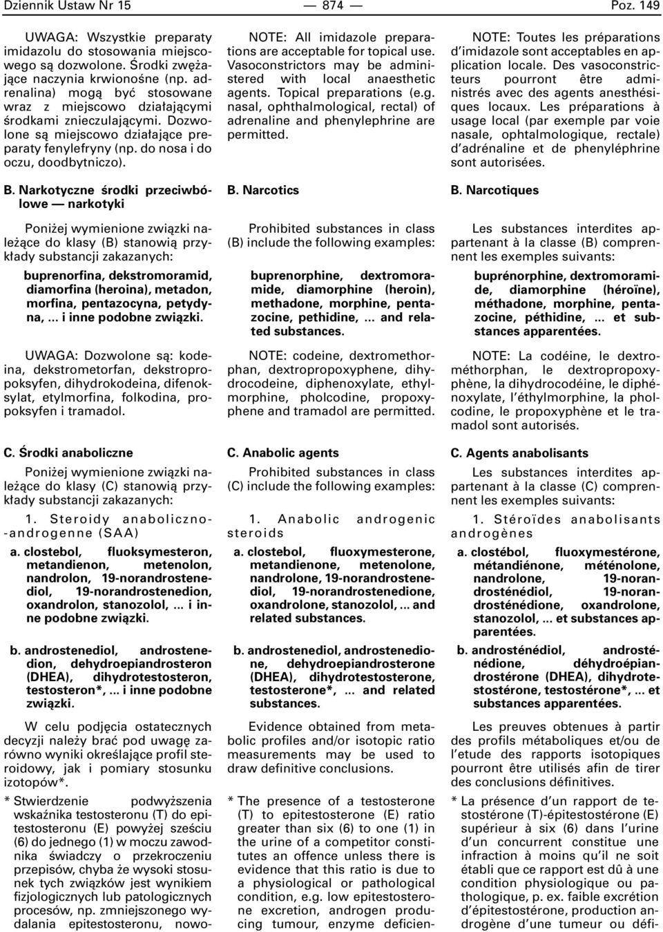 Narkotyczne Êrodki przeciwbólowe narkotyki Poni ej wymienione zwiàzki nale àce do klasy (B) stanowià przyk ady substancji zakazanych: buprenorfina, dekstromoramid, diamorfina (heroina), metadon,