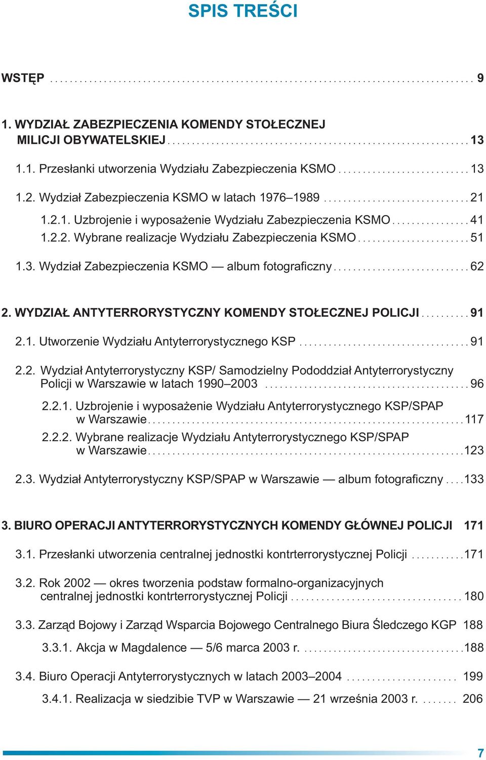 ............... 41 1.2.2. Wybrane realizacje Wydzia u Zabezpieczenia KSMO....................... 51 1.3. Wydzia Zabezpieczenia KSMO album fotografi czny............................ 62 2.