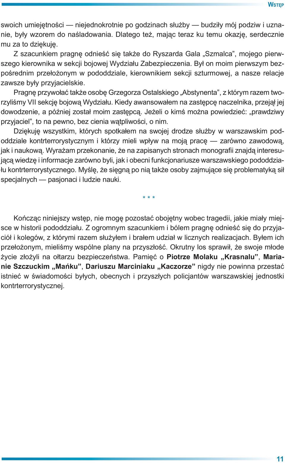 By on moim pierwszym bezpo rednim prze o onym w pododdziale, kierownikiem sekcji szturmowej, a nasze relacje zawsze by y przyjacielskie.