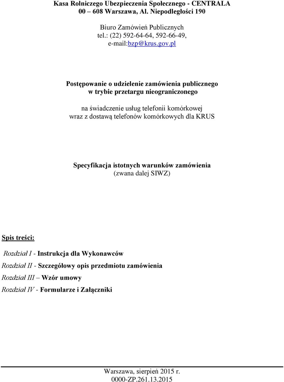 pl Postępowanie o udzielenie zamówienia publicznego w trybie przetargu nieograniczonego na świadczenie usług telefonii komórkowej wraz z dostawą telefonów