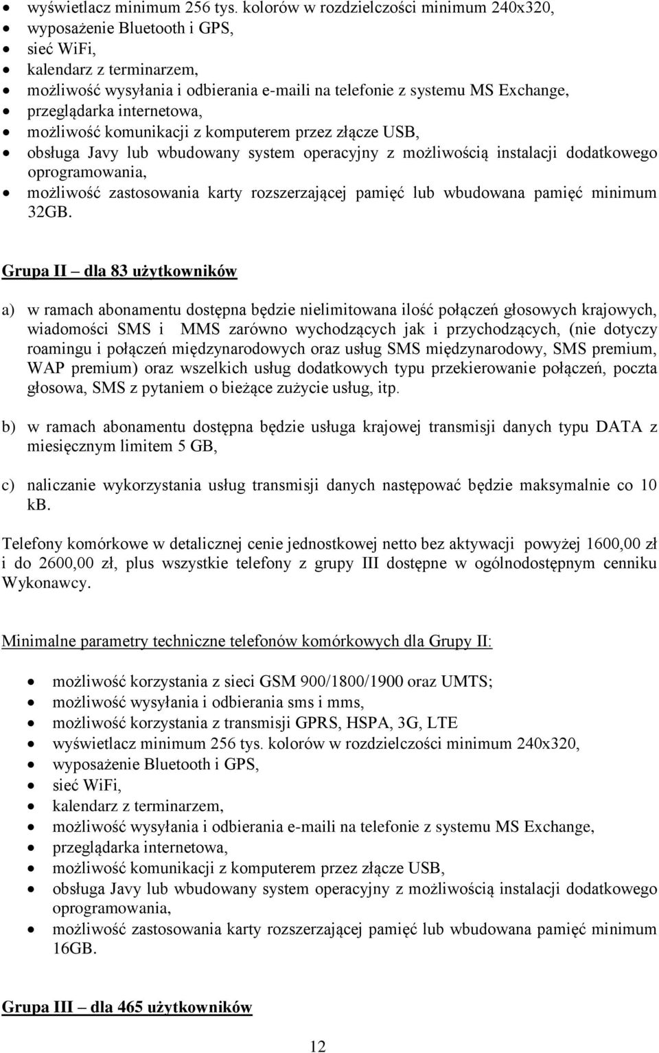 internetowa, możliwość komunikacji z komputerem przez złącze USB, obsługa Javy lub wbudowany system operacyjny z możliwością instalacji dodatkowego oprogramowania, możliwość zastosowania karty