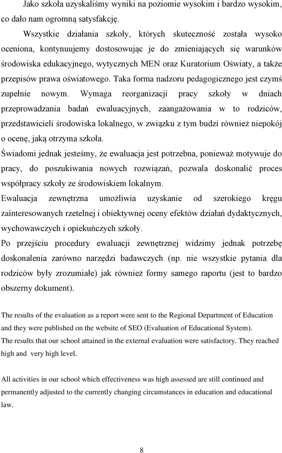 także przepisów prawa oświatowego. Taka forma nadzoru pedagogicznego jest czymś zupełnie nowym.